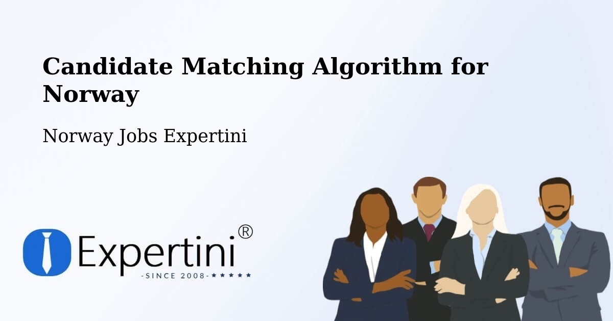 Candidate Matching Algorithm for Norway - Norway Jobs Expertini